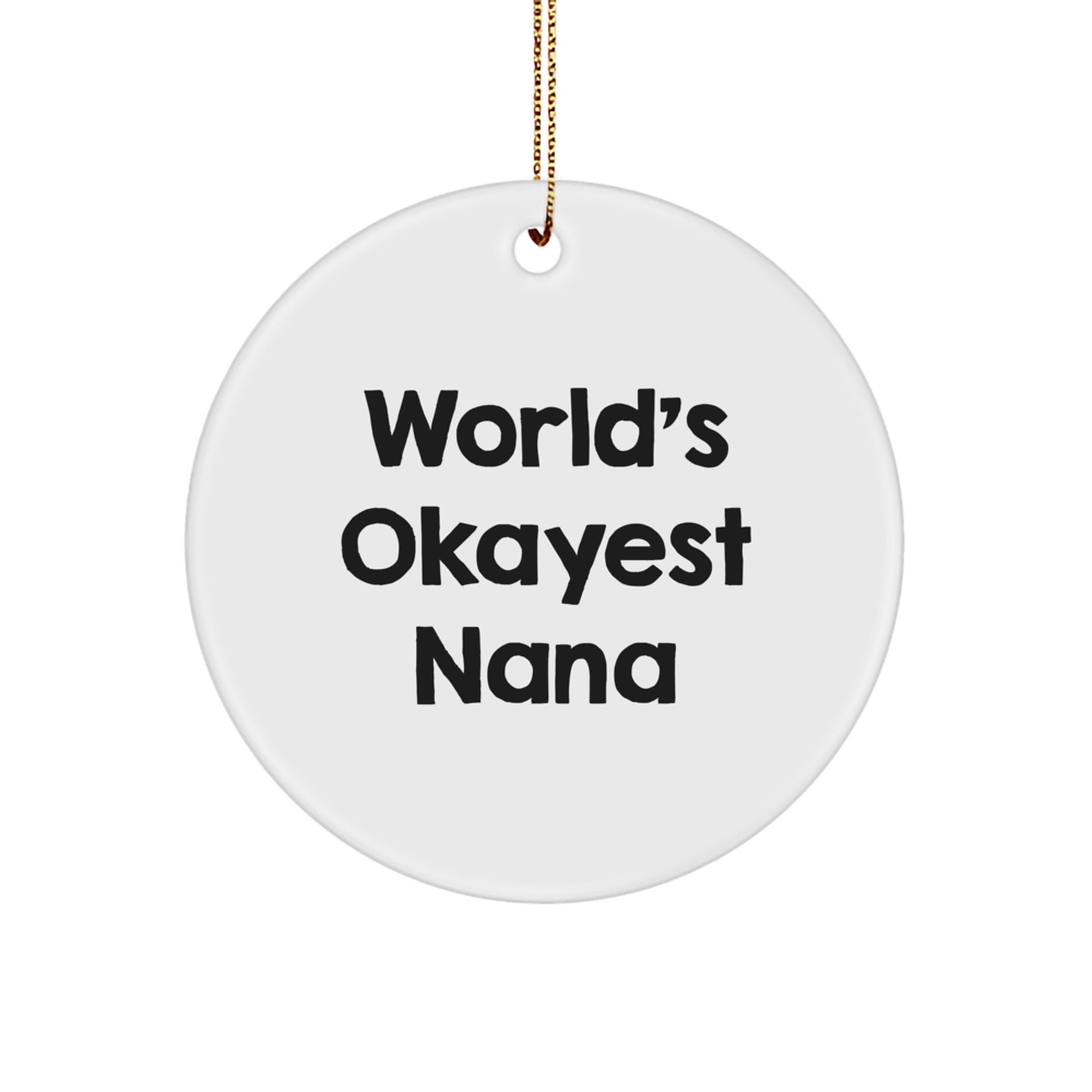 Funny Gifts from Family for Nana - World's Okayest Nana Circle Ornament for Christmas Unique Decorations - Image 1