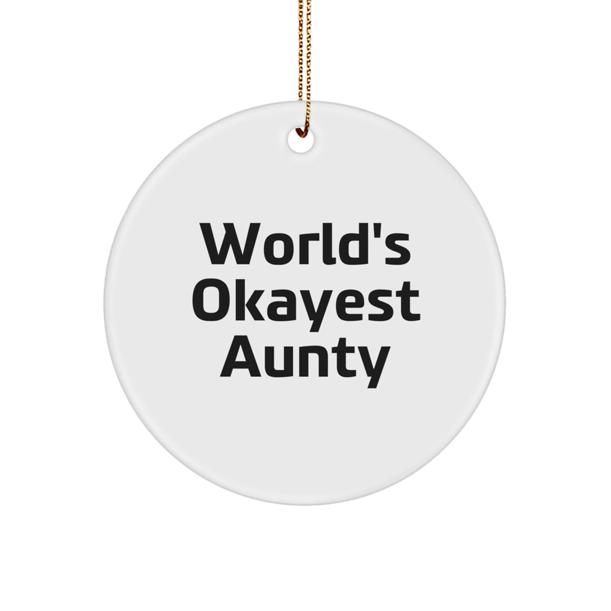 Funny Aunty Gifts for Christmas, Okayest Aunty Circle Ornament, World's Okayest Aunty Humor - Image 1