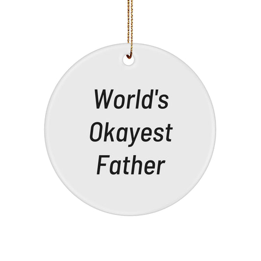 Funny 'World's Okayest Father' Circle Ornament Gifts for Dad, Father's Day or Christmas Unique Gifts from Family, Friends, and Kids - Image 1