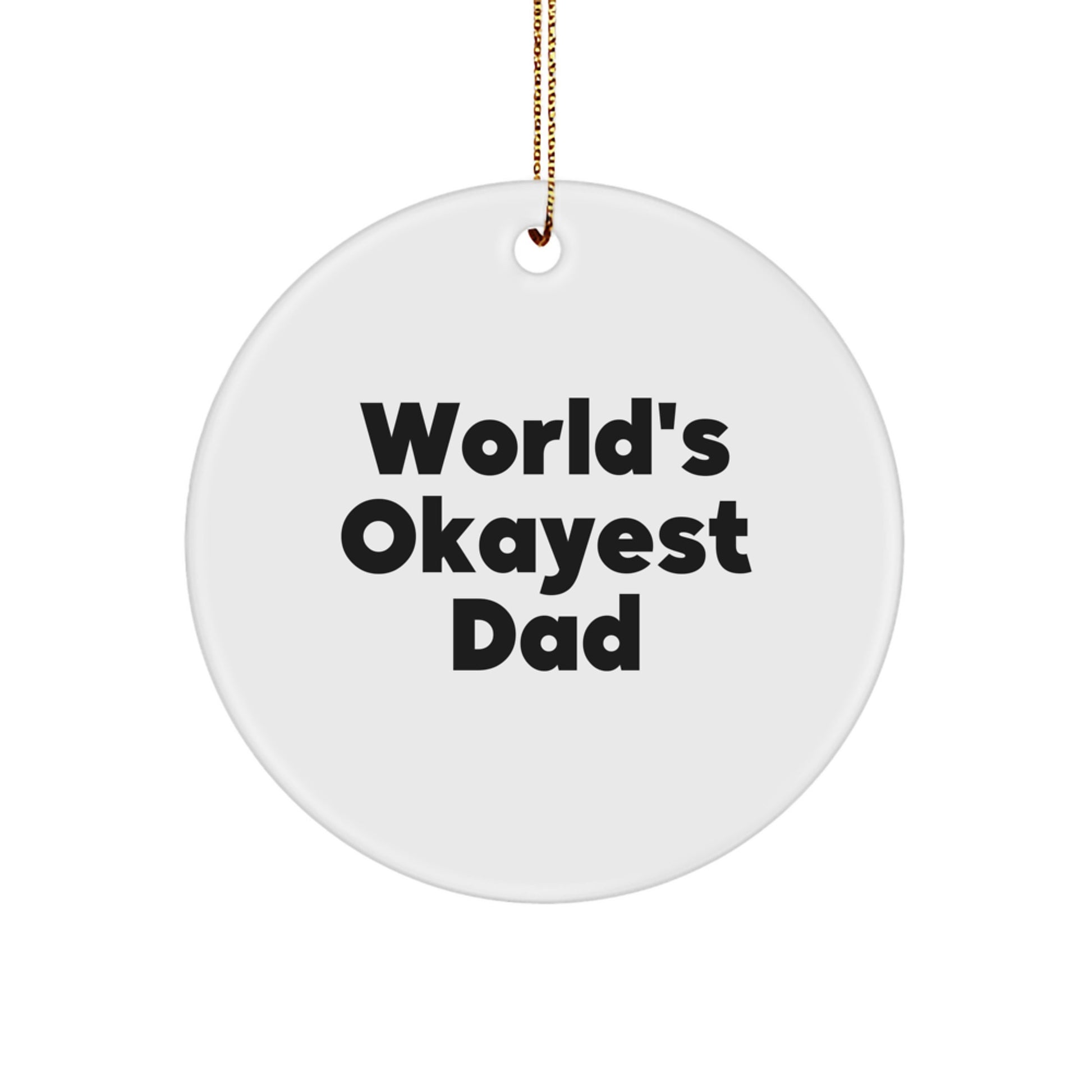 Funny Dad Gifts from Men for Dad's Christmas Unique Decorations - 'World's Okayest Dad' Circle Ornament, White, 2.75'' Tall - Image 1