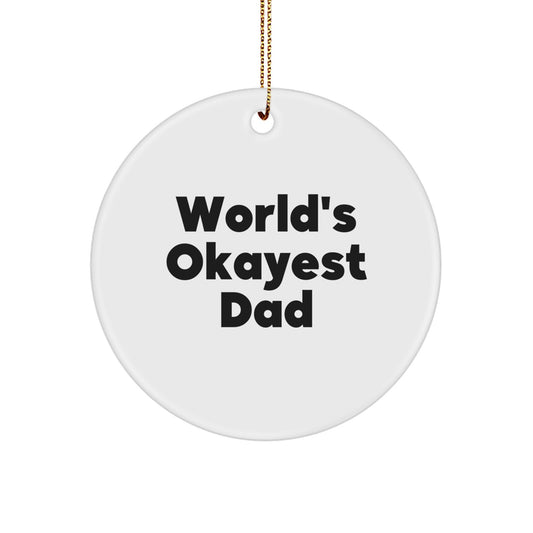 Funny Dad Gifts from Men for Dad's Christmas Unique Decorations - 'World's Okayest Dad' Circle Ornament, White, 2.75'' Tall - Image 1