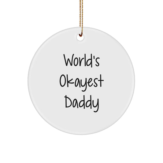 Funny Daddy Gifts from Family Circle Ornament, World's Okayest Daddy Quote, White - Image 1
