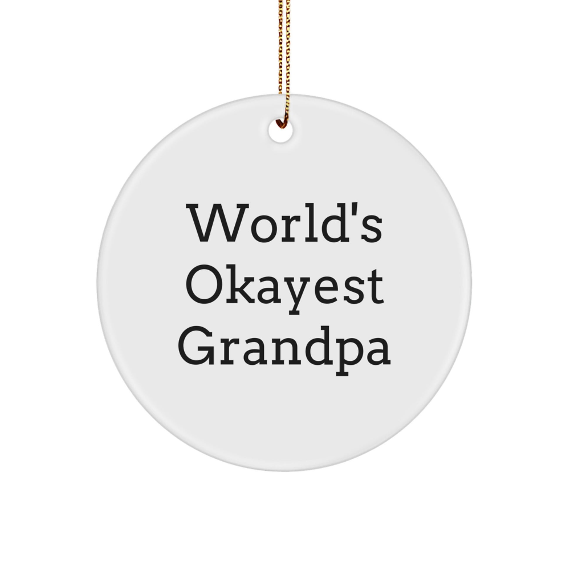 Funny Grandpa Gifts, Circle Ornament with 'World's Okayest Grandpa' Quote, Christmas Unique Gifts from Family to Grandpa - Image 1