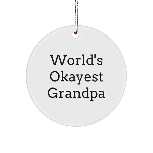 Funny Grandpa Gifts, Circle Ornament with 'World's Okayest Grandpa' Quote, Christmas Unique Gifts from Family to Grandpa - Image 1