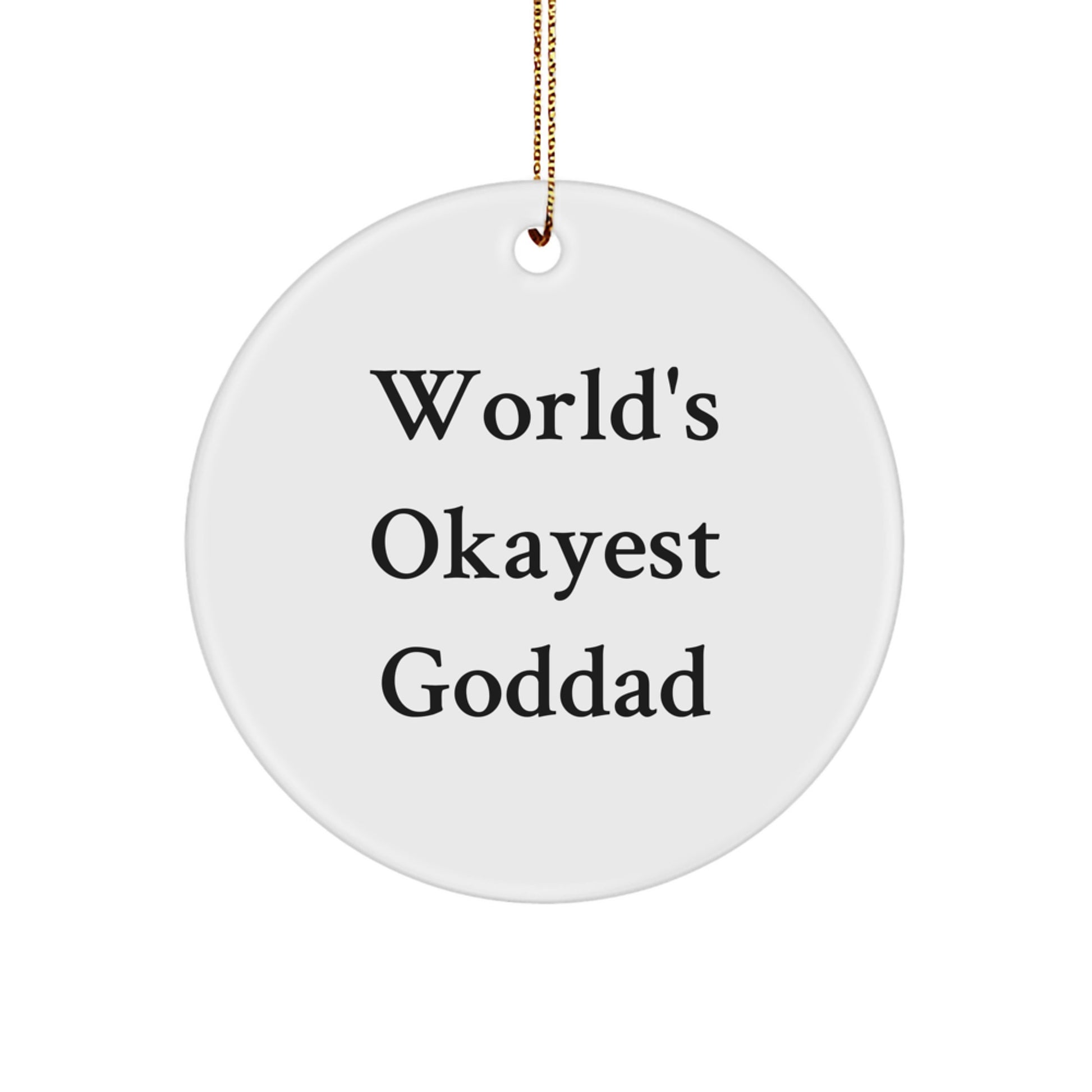 Funny Goddad Gifts from Men to Goddad for Christmas Unique Circle Ornaments with 'World's Okayest Goddad' Quote - Image 1
