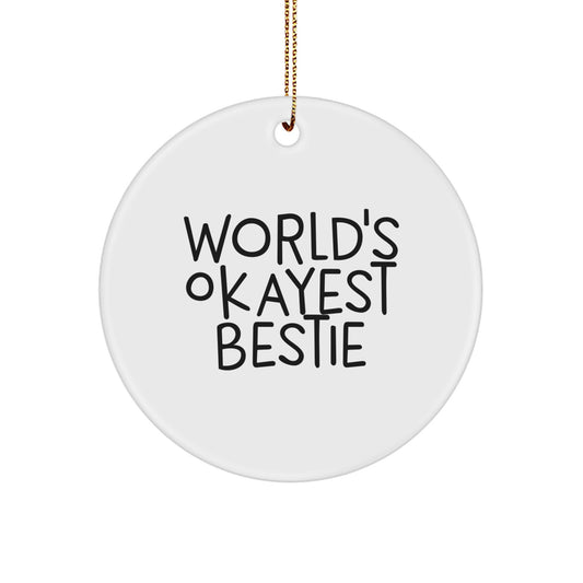 Funny Gift for Bestie, Circle Ornament with 'World's Okayest Bestie' Quote, Bestie Gifts from Friends and Family for Christmas - Image 1