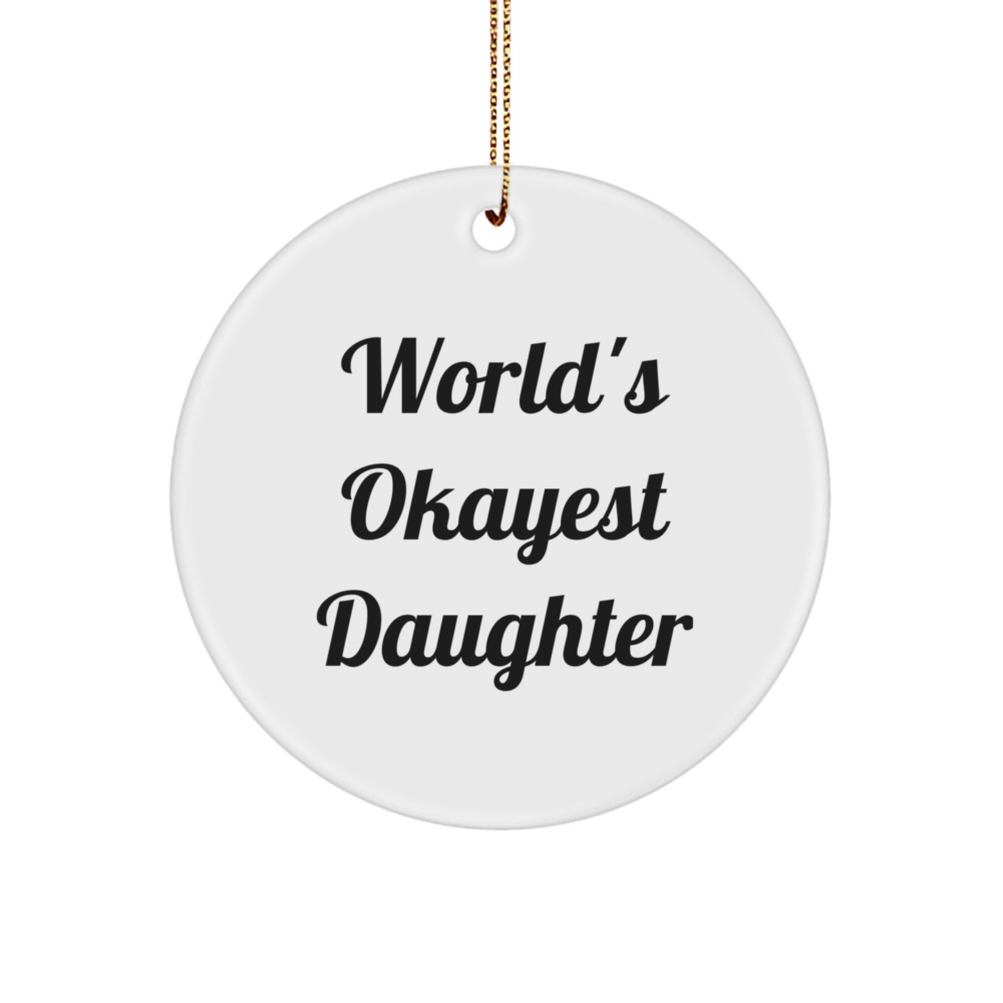 Funny Daughter Gifts from Mom - World's Okayest Daughter Circle Ornament, Christmas Unique Gifts for Daughter, Daughter Decorations, Daughter Ornaments - Image 1