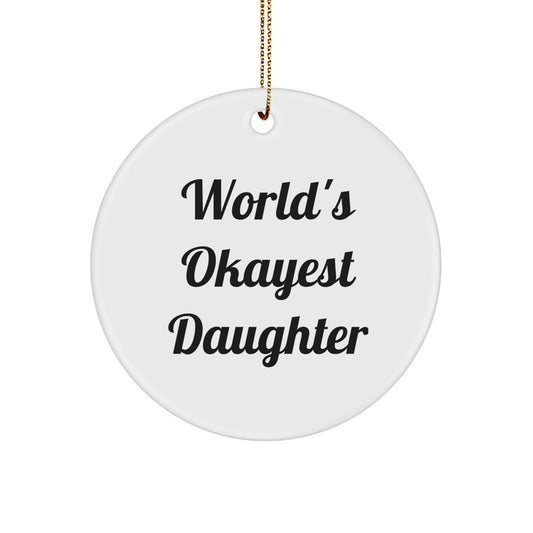 Funny Daughter Gifts from Mom - World's Okayest Daughter Circle Ornament, Christmas Unique Gifts for Daughter, Daughter Decorations, Daughter Ornaments - Image 1