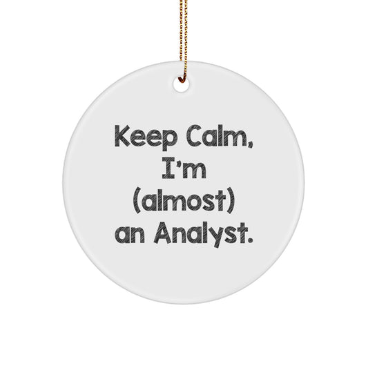 Funny Christmas Unique Gifts for Analyst Friends and Family - 'Keep Calm, I'm (almost) An Analyst.' Circle Ornament, Analyst Gifts from Friends - Image 1