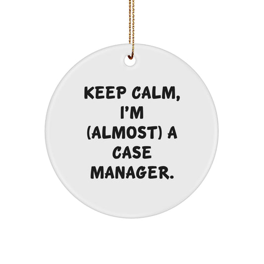 Funny Case Manager Gifts for Friends, Cute Christmas Circle Ornament, Inspirational Quote 'Keep Calm, I'm (almost) A Case Manager', Gift from Friends for Case Manager - Image 1