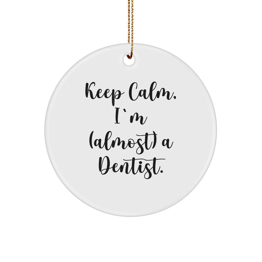 Funny Dentist Gifts, Keep Calm I'm Almost a Dentist, Circle Ornament, White, White Christmas Unique Gifts from Friends or Family to Dentist - Image 1