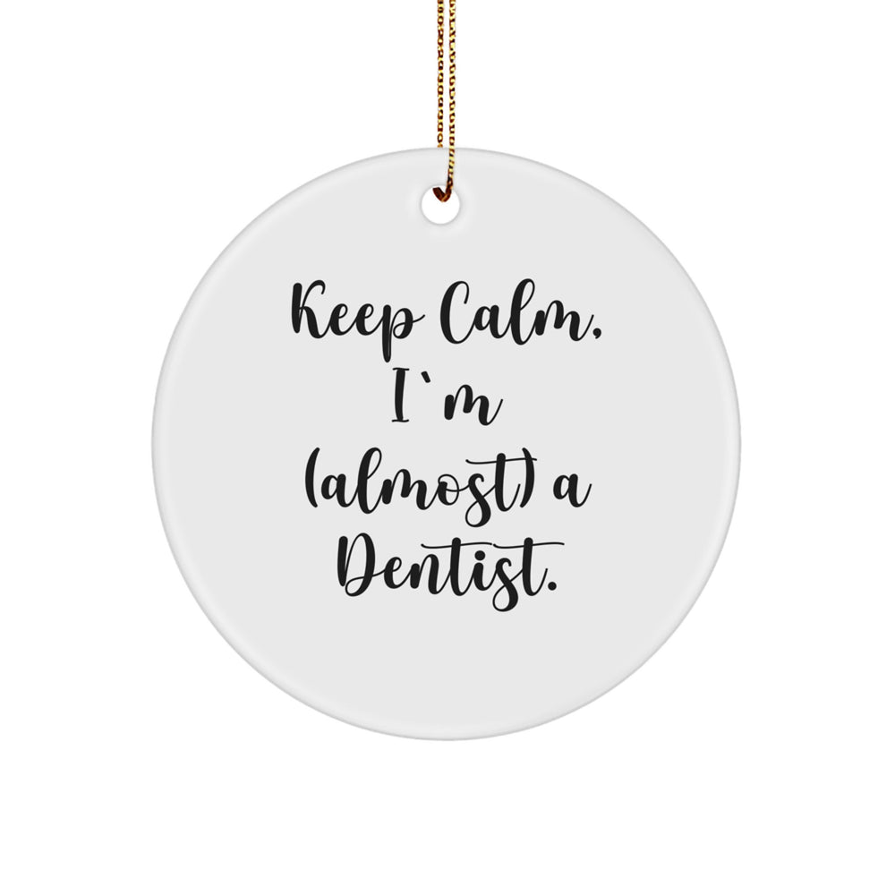 Funny Dentist Gifts, Keep Calm I'm Almost a Dentist, Circle Ornament, White, White Christmas Unique Gifts from Friends or Family to Dentist - Image 1
