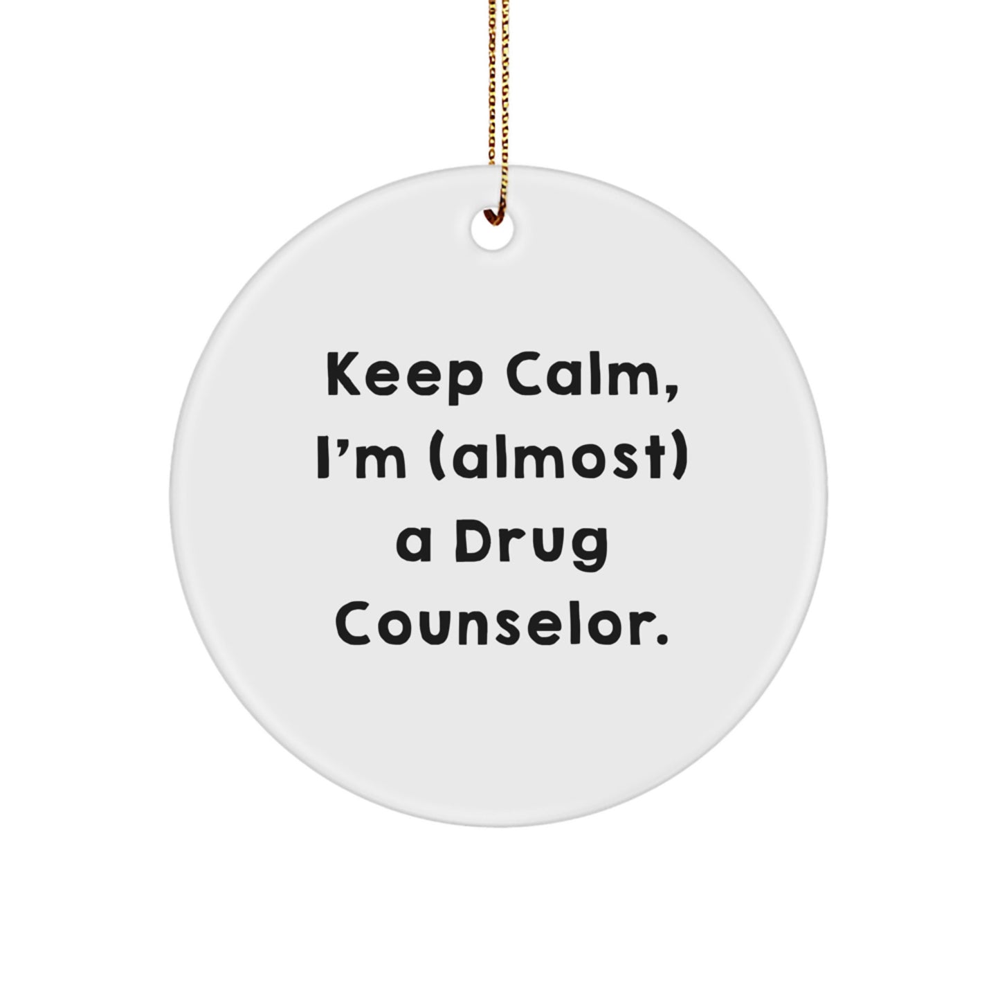 Funny Drug Counselor Gifts from Friends and Family - Keep Calm I'm (almost) A Drug Counselor Christmas Unique Circle Ornament - Image 1