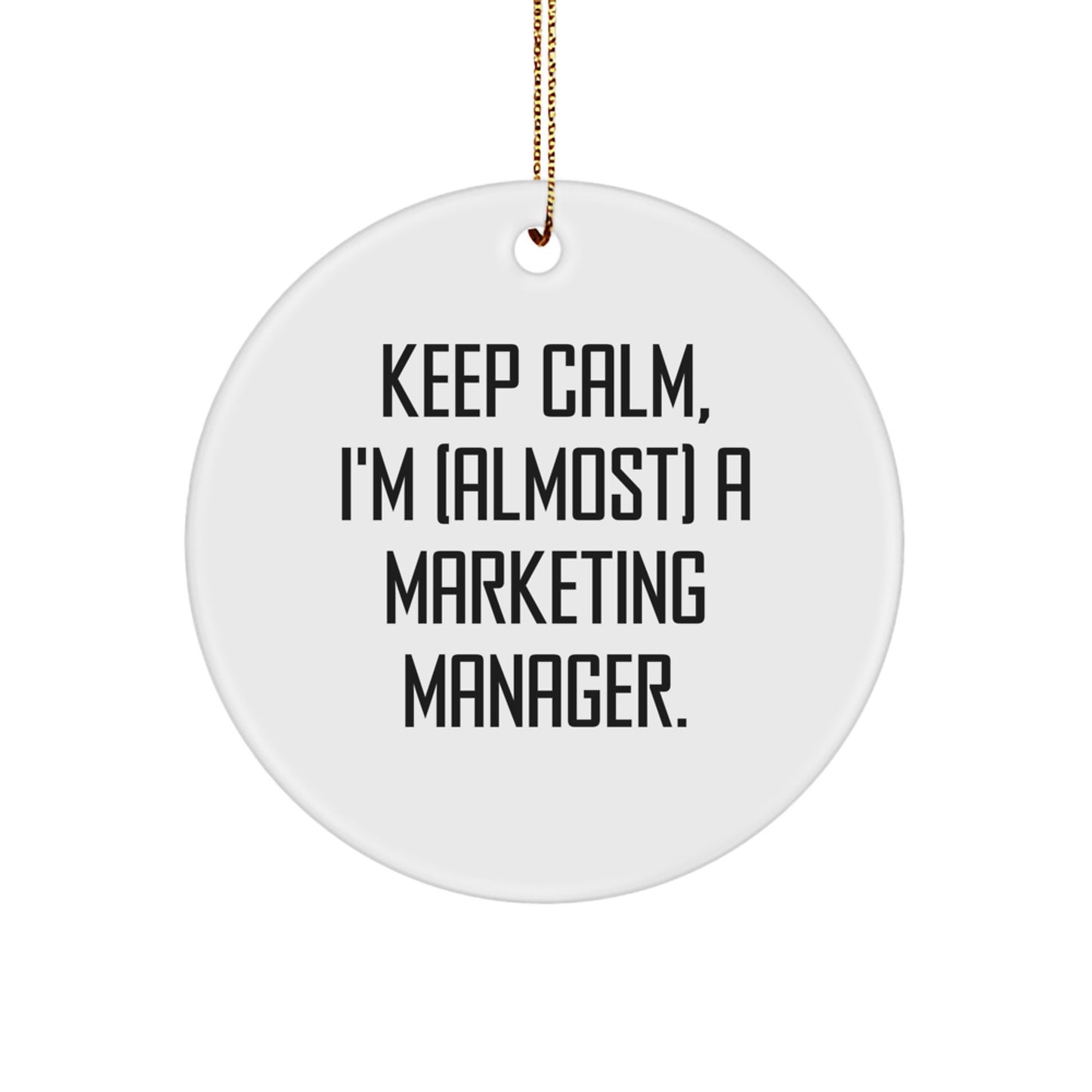 Funny Marketing Manager Gifts for Coworkers, White Circle Ornament with 'Keep Calm, I'm (almost) A Marketing Manager' Quote, Perfect for Christmas Unique Gifts from Friends to Family - Image 1