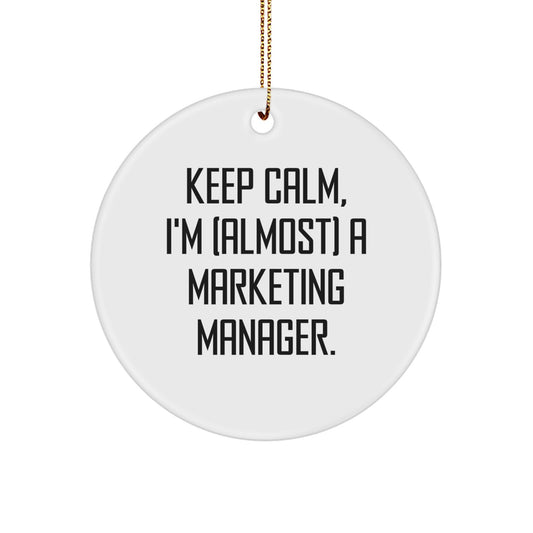 Funny Marketing Manager Gifts for Coworkers, White Circle Ornament with 'Keep Calm, I'm (almost) A Marketing Manager' Quote, Perfect for Christmas Unique Gifts from Friends to Family - Image 1