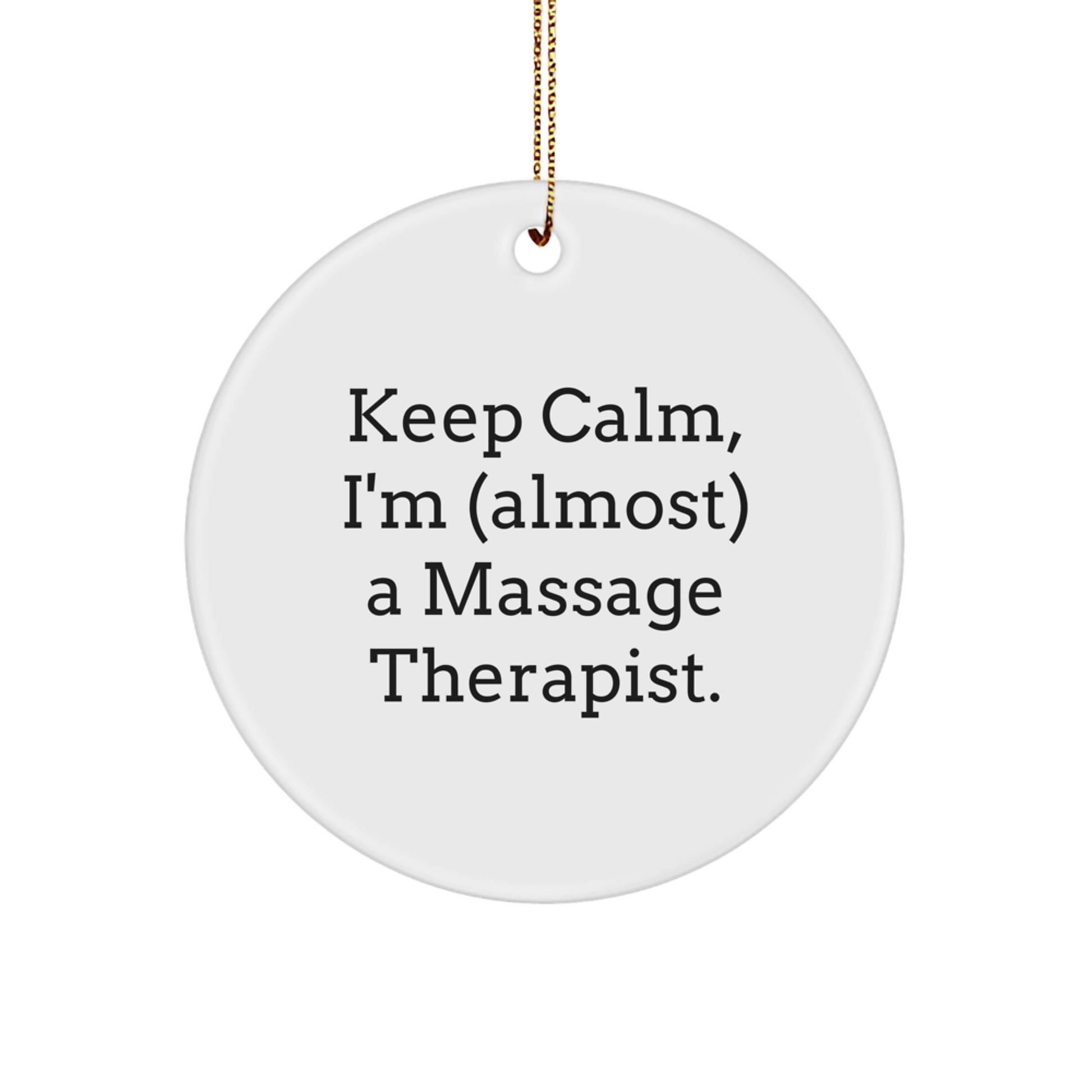 Funny Massage Therapist Gifts for Friends, 'Keep Calm, I'm (almost) A Massage Therapist' Circle Ornament, Christmas Unique Gifts - Image 1