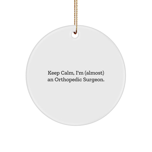 Funny Orthopedic Surgeon Gifts for Men - Keep Calm I'm Almost Christmas Unique Circle Ornament - Image 1