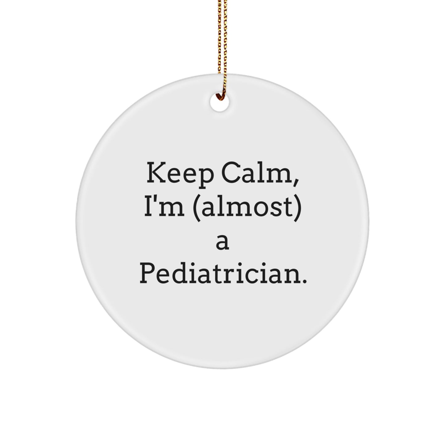 Funny Pediatrician Gifts from Family - Keep Calm I'm almost a Pediatrician Circle Ornament Christmas Unique Decorations - Image 1