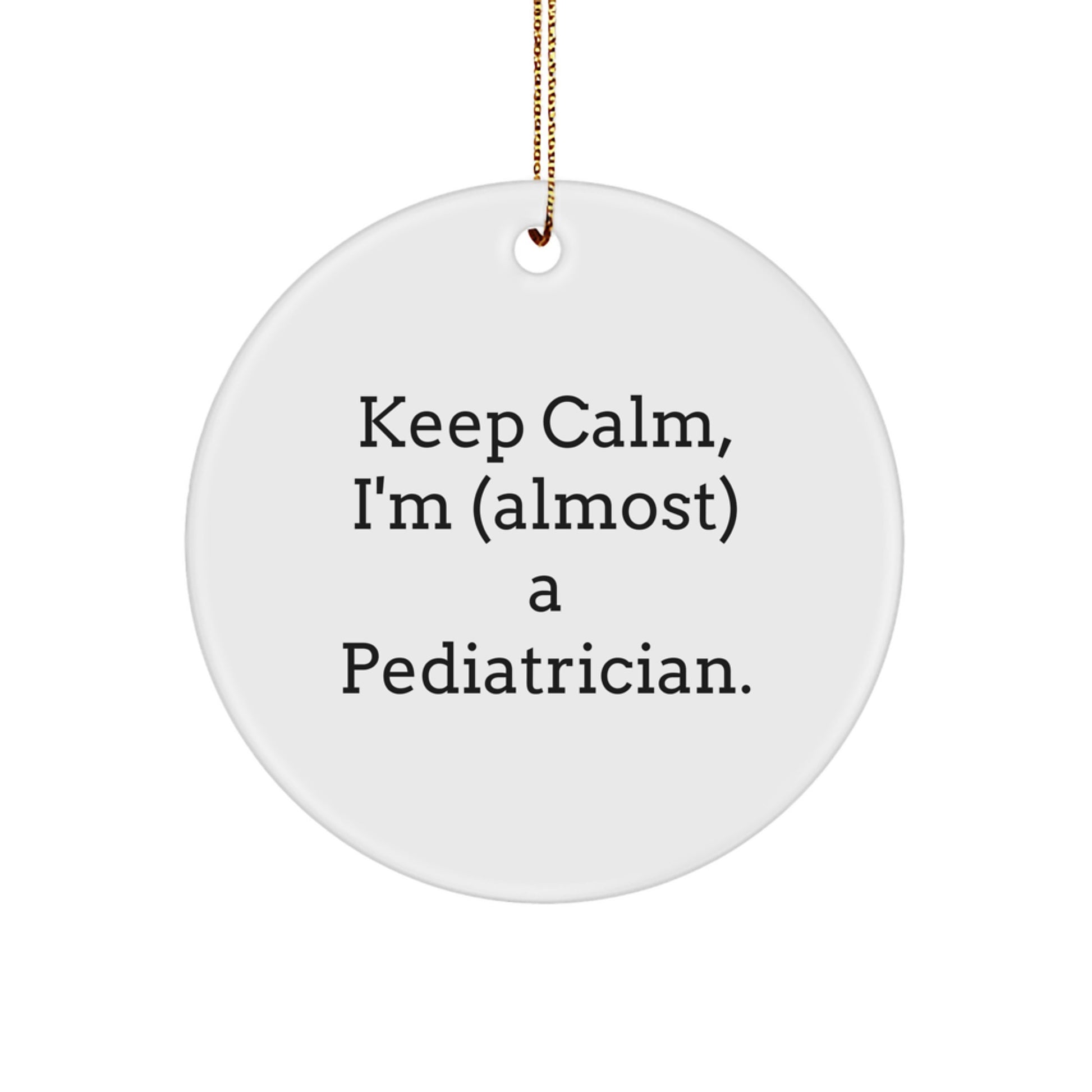 Funny Pediatrician Gifts from Family - Keep Calm I'm almost a Pediatrician Circle Ornament Christmas Unique Decorations - Image 1