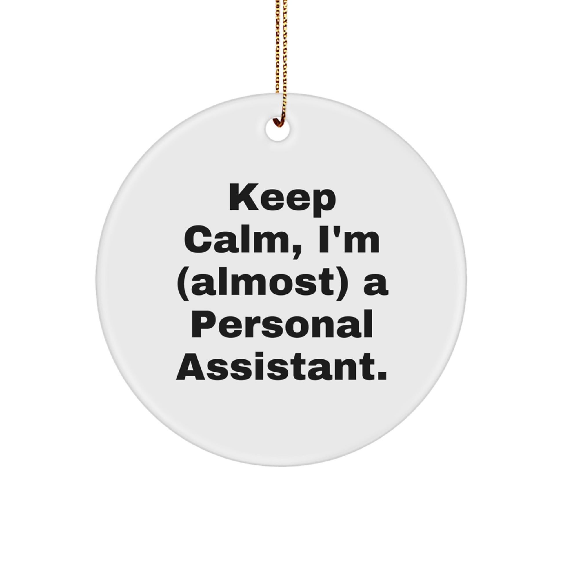 Funny Personal Assistant Gifts for Men, Keep Calm I'm (almost) A Personal Assistant Christmas Unique Gifts, Circle Ornament for Personal Assistant Lover - Image 1