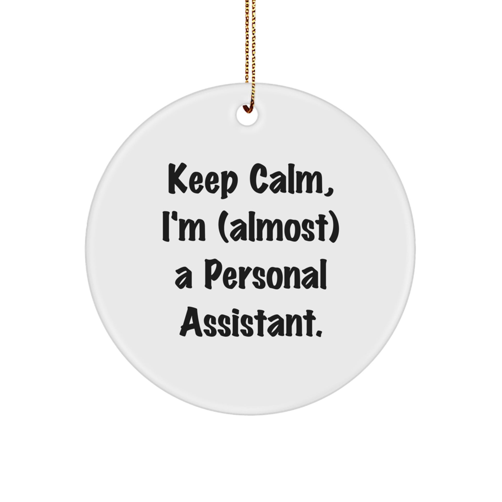 Funny Personal Assistant Gifts, Circle Ornament for Christmas Unique - 'Keep Calm, I'm (almost) A Personal Assistant.' - Image 1