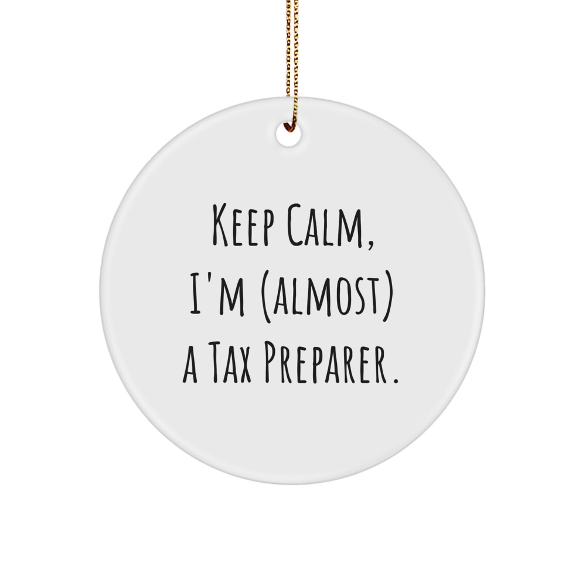 Funny Tax Preparer Gifts, 'Keep Calm, I'm almost a Tax Preparer', Christmas Unique Circle Ornament for Friends and Family - Image 1