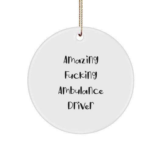 Funny Ambulance Driver Gifts from Men for Ambulance Driver Christmas Ornament - 'Amazing F--king Ambulance Driver' Quote Circle Ornament for Ambulance Driver - Image 1
