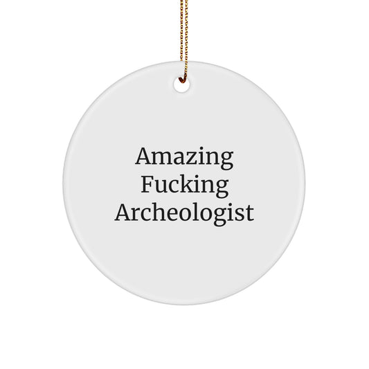 Funny Archeologist Circle Ornament Gifts from Friends for Archeologist Humor - Amazing 'F--king Archeologist' Christmas Unique Gifts - Image 1