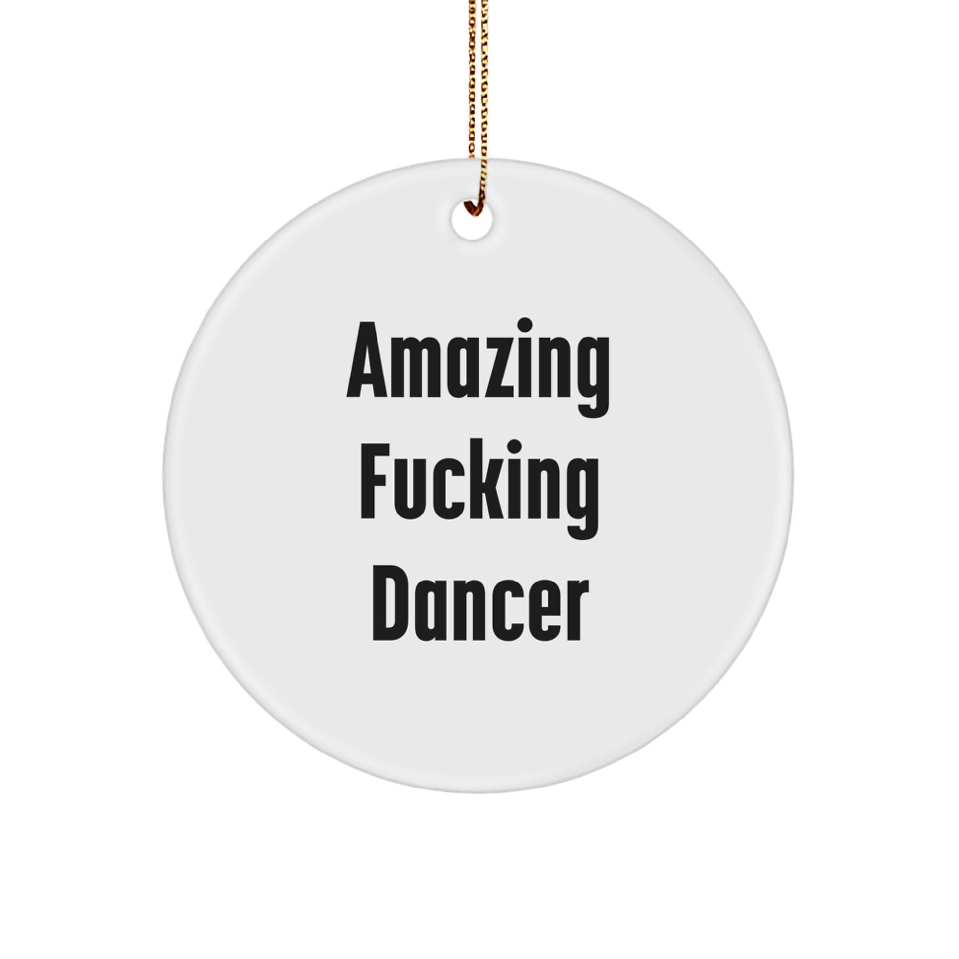 Funny Dancer Gifts for Men, Women, Friends, and Family - Amazing F--king Dancer Circle Ornament for Christmas Unique Gifts from Him or Her - Image 1