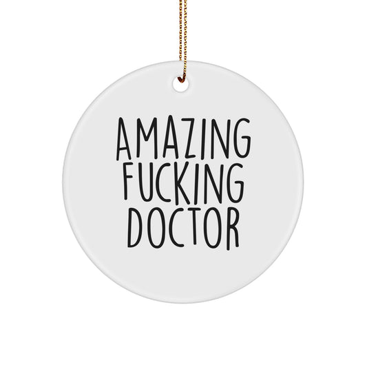 Funny Doctor Christmas Unique Gifts from Women, Unique Circle Ornament for Doctor Men, Inspirational Amazing 'F--king' Doctor Quote - Image 1