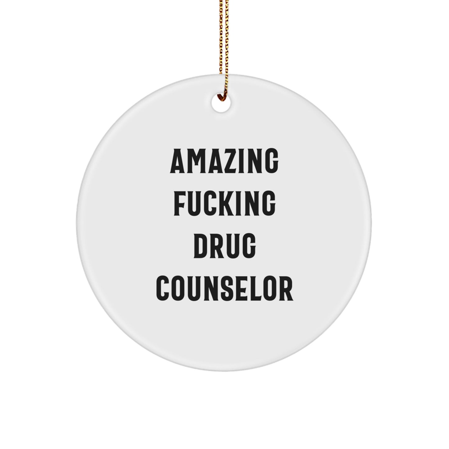 Funny Drug Counselor Gifts from Men, Women, Friends and Family for Christmas - Amazing F--king Drug Counselor Circle Ornament - Image 1