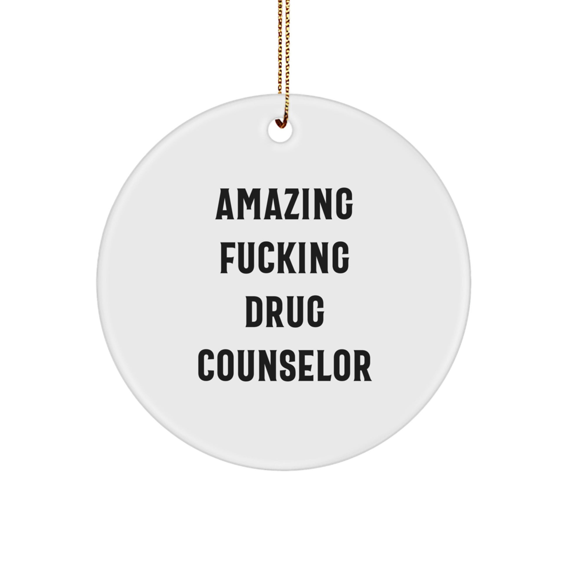 Funny Drug Counselor Gifts from Men, Women, Friends and Family for Christmas - Amazing F--king Drug Counselor Circle Ornament - Image 1