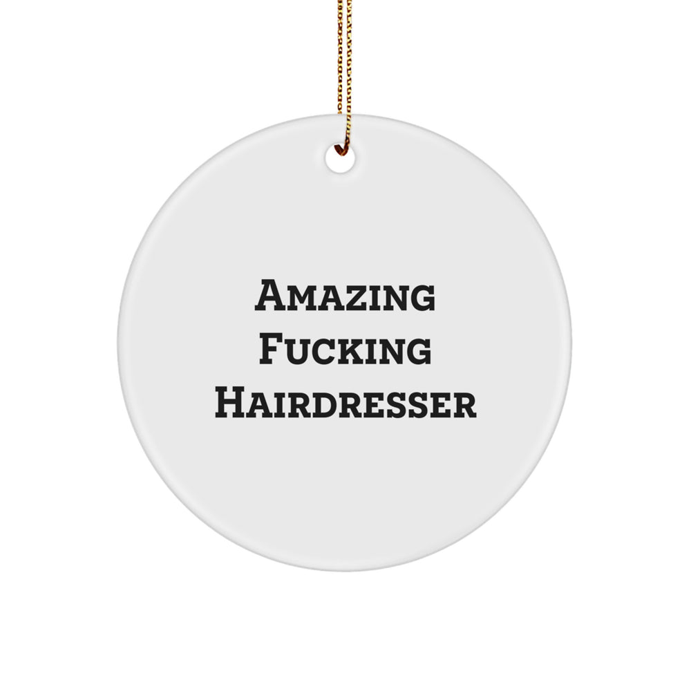 Funny Hairdresser Gifts from Men for Hairdresser, Unique Circle Ornament, Amazing 'F--king' Hairdresser Christmas Decorations - Image 1