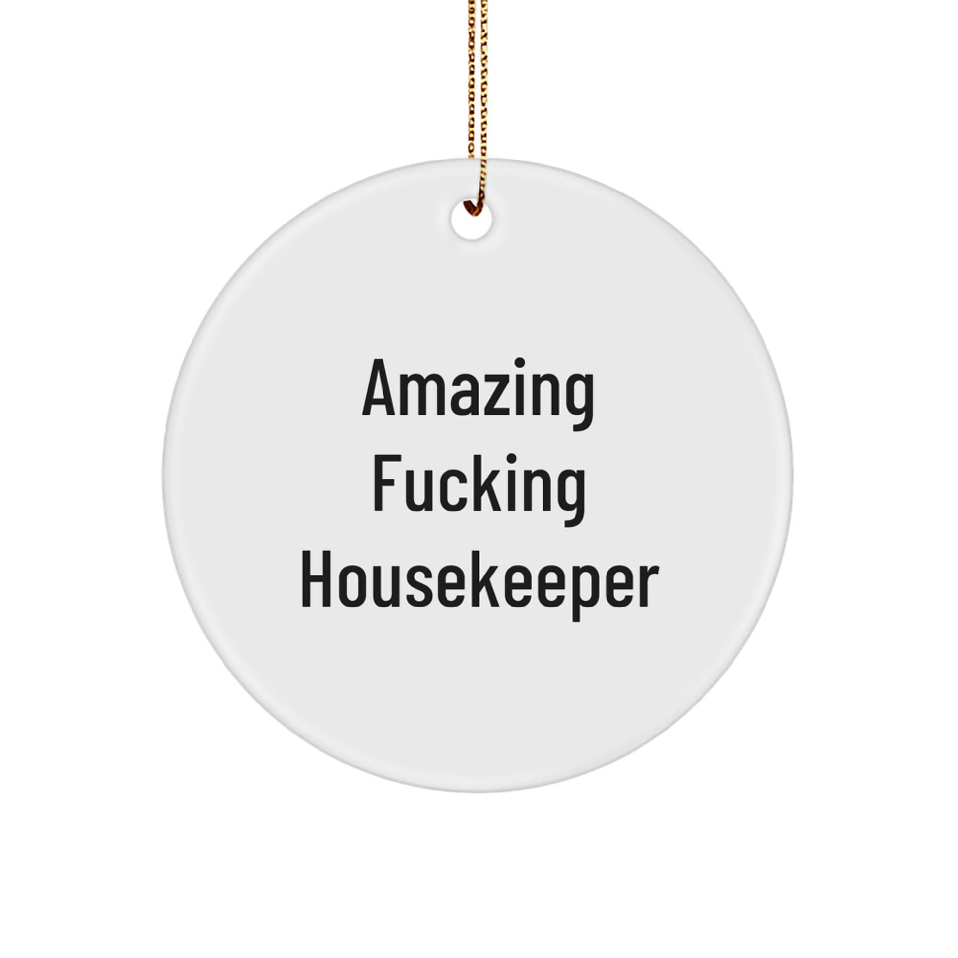 Funny Housekeeper Gifts, Unique Circle Ornament with 'Amazing F--king Housekeeper' Quote, Christmas Unique Gifts from Friends, Family, or Coworkers for Housekeeper - Image 1