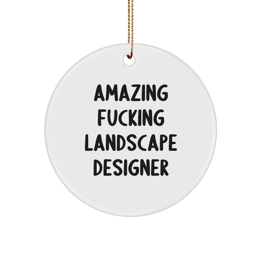 Funny Landscape Designer Gifts from Friends - Amazing F--king 'Landscape Designer' Circle Ornament,
            Unique Christmas Unique Gifts for Landscape Designers, MDF Christmas Circle Ornament - Image 1