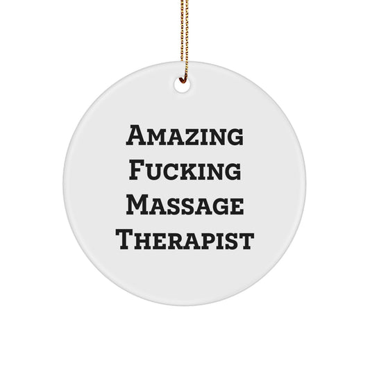 Gifts from Men to Massage Therapists, Funny Circle Ornament, Amazing F--king Massage Therapist Christmas Unique - Image 1