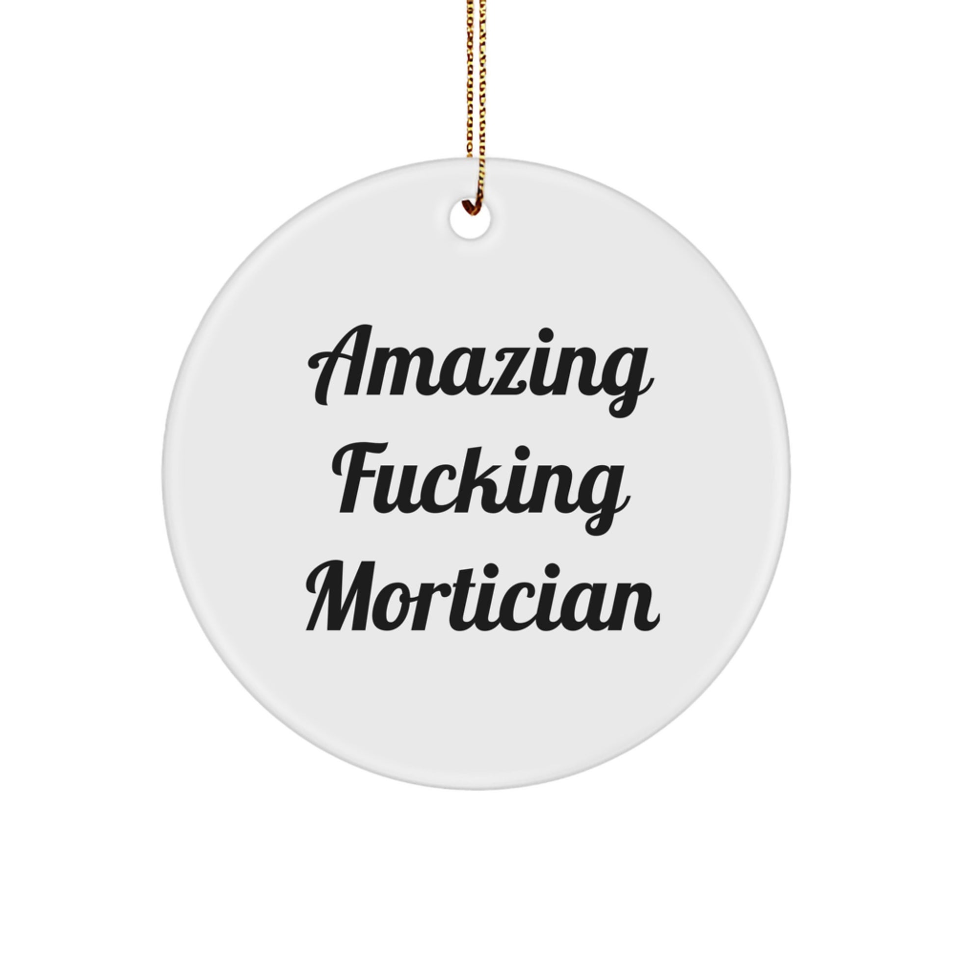 Funny Mortician Gifts for Men - Amazing F--king Mortician Circle Ornament from Friends, Funny Mortician Christmas Unique Gifts - Image 1