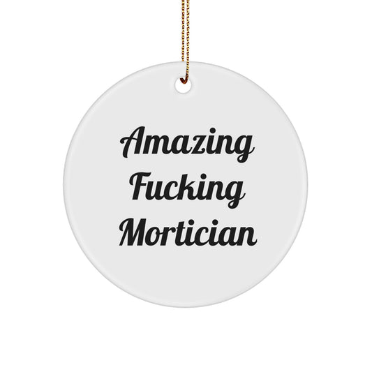 Funny Mortician Gifts for Men - Amazing F--king Mortician Circle Ornament from Friends, Funny Mortician Christmas Unique Gifts - Image 1