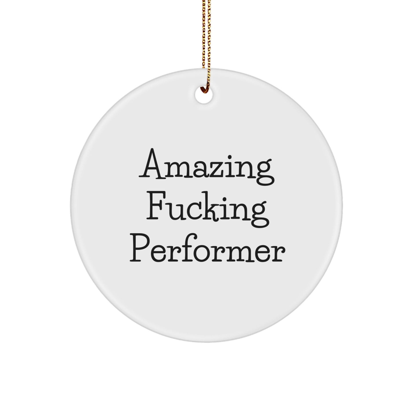 Funny Performer Gifts, Circle Ornament for Men, Women, or Friends - 'Amazing F--king Performer' Quote, Perfect for Christmas Unique Gifts from Family - Image 1