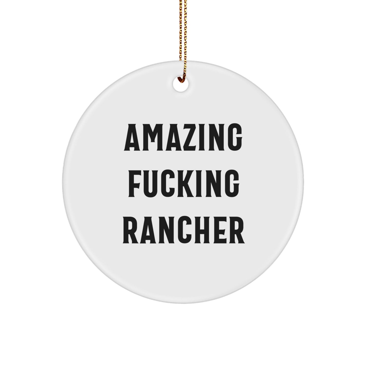 Funny Rancher Christmas Unique Gifts for Rancher Friends from Men, Unique Circle Ornament, Amazing 'F--king Rancher' Quote, White Color - Image 1