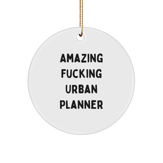 Funny Urban Planner Gifts from Men for Christmas Unique Circle Ornament, Amazing F--king Urban Planner Quotes, Christmas Unique Gifts for Urban Planner - Image 1
