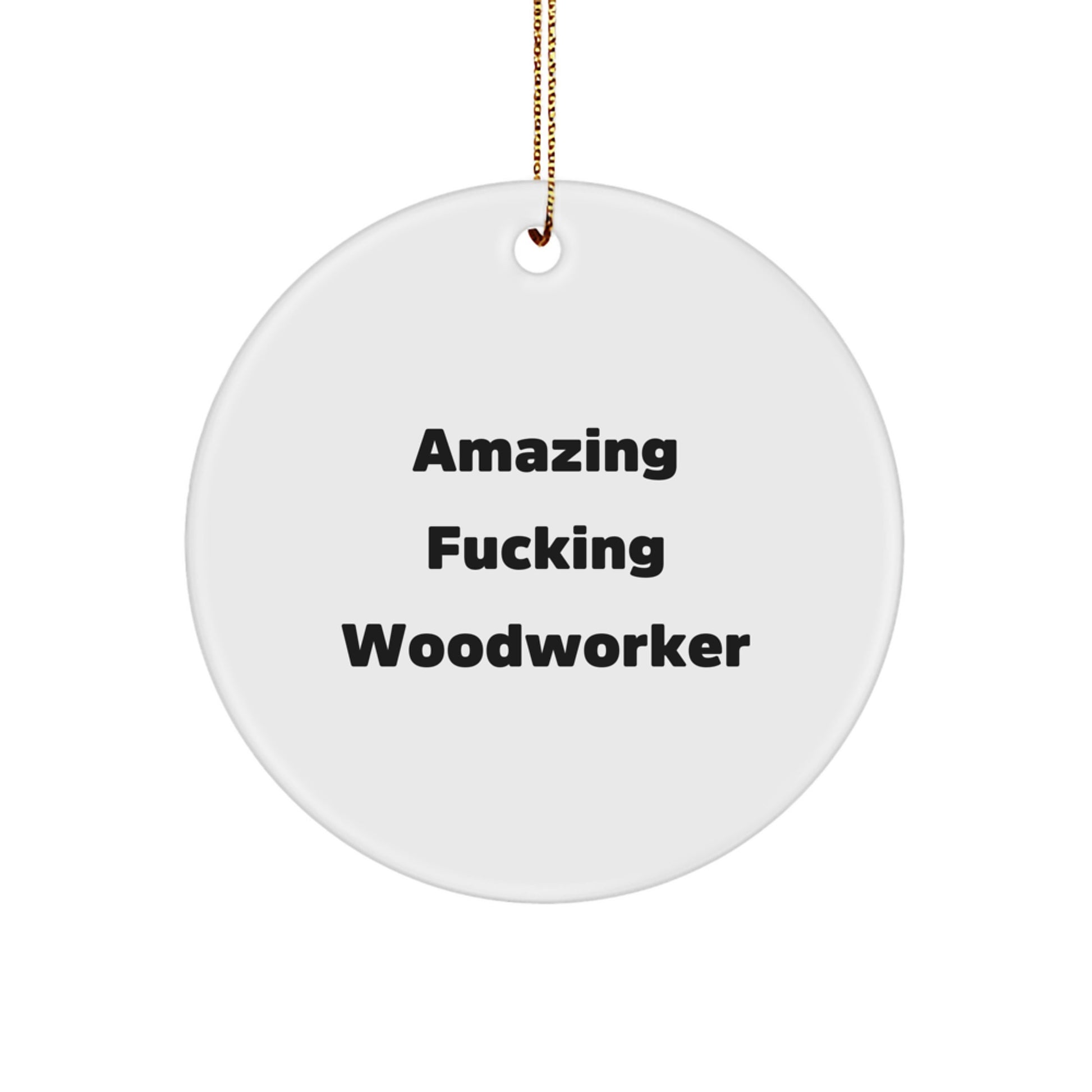 Funny Woodworker Gifts for Men - Amazing Woodworker Circle Ornament for Christmas - Unique Circle Shaped Decorative Accent from Friends - Image 1