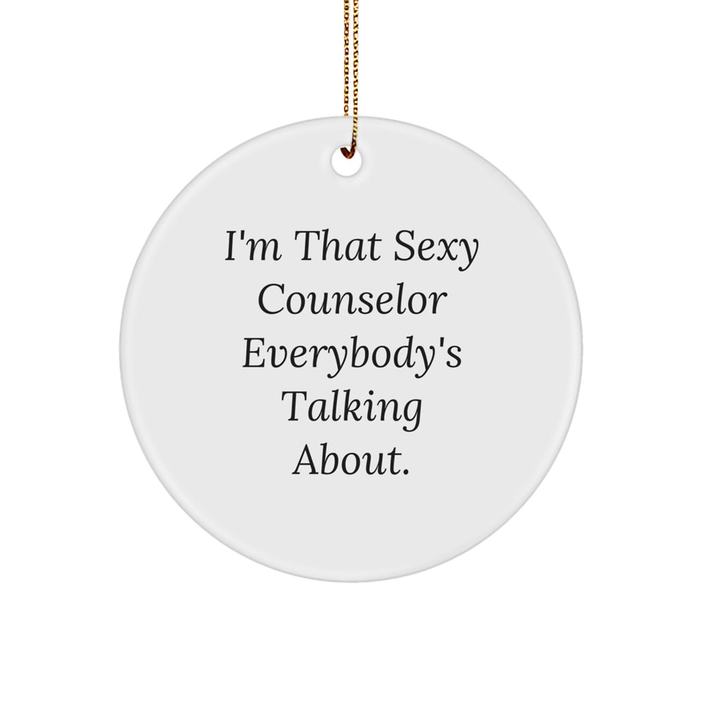 Funny Counselor Gifts from Men, Women, Friends, Family - I'm That Sexy Counselor Everybody's Talking About. Christmas Circle Ornament - Image 1