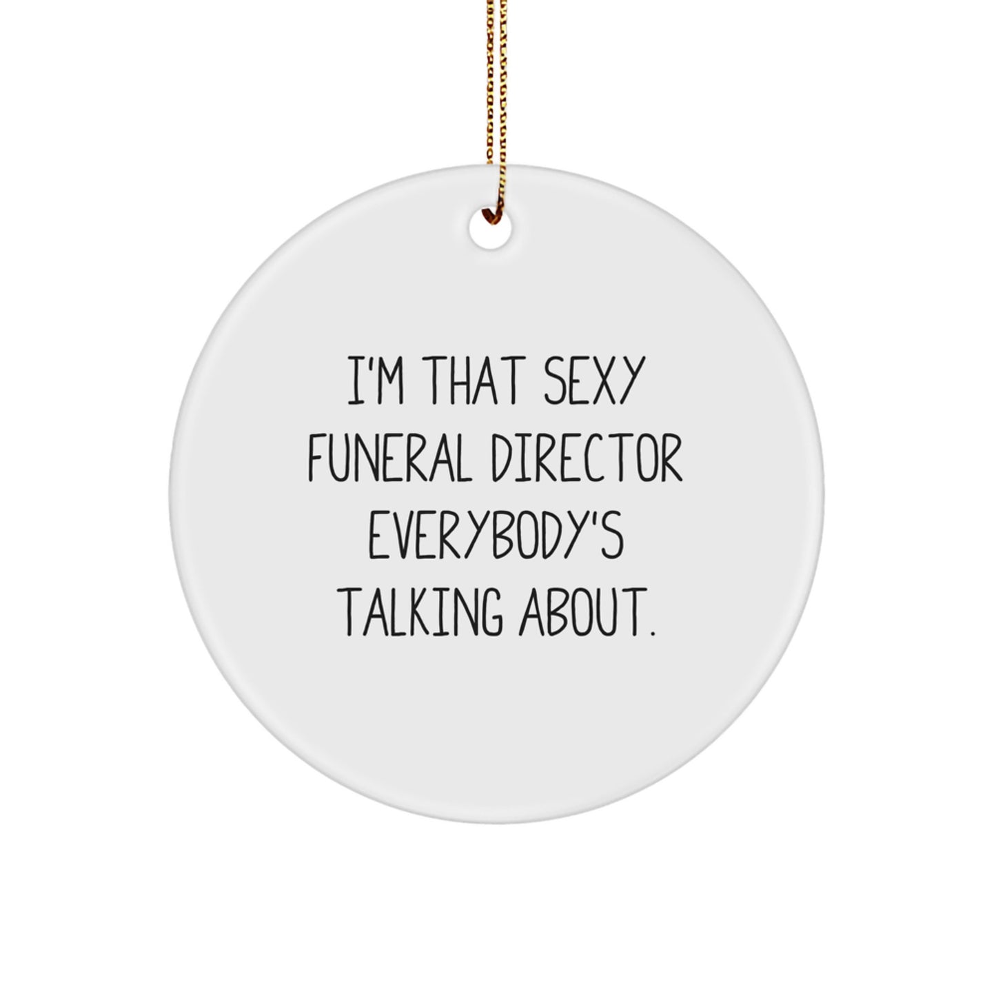 Funny 'I'm That Sexy Funeral Director Everybody's Talking About' Gifts from Friends for Funeral Director Christmas Unique Gifts - Image 1