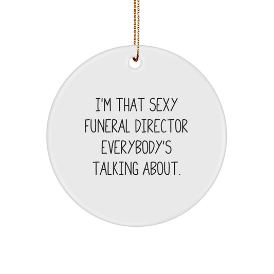Funny 'I'm That Sexy Funeral Director Everybody's Talking About' Gifts from Friends for Funeral Director Christmas Unique Gifts - Image 1