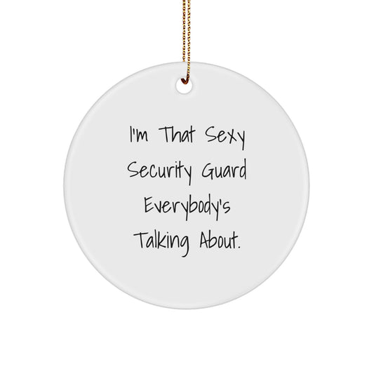 Funny Security Guard Gifts from Friends for Security Guards - 'I'm That Sexy Security Guard Everybody's Talking About' Christmas Decorations Circle Ornament - Image 1