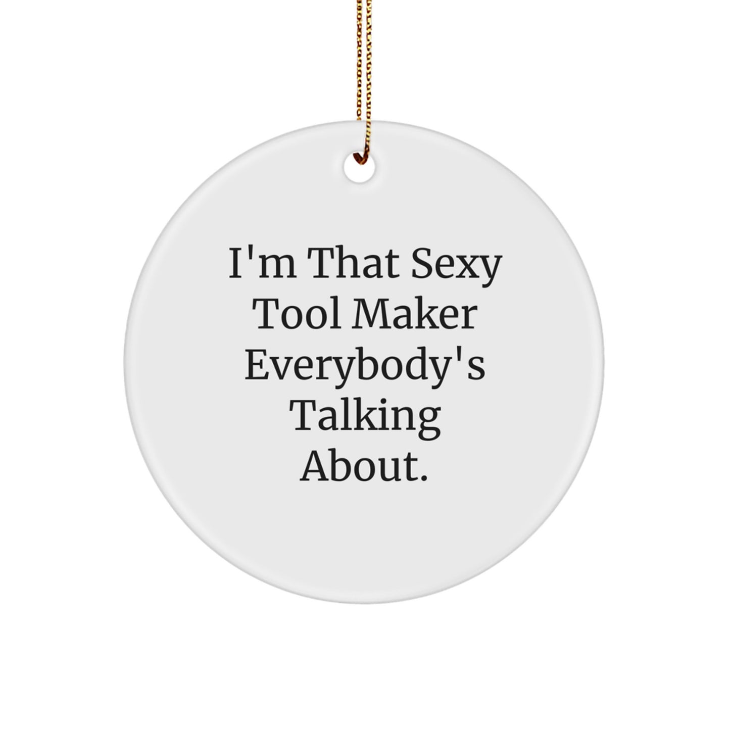 Sexy Tool Maker Gifts from Men to Tool Makers, Funny Circle Ornament for Christmas Unique Gifts - Image 1