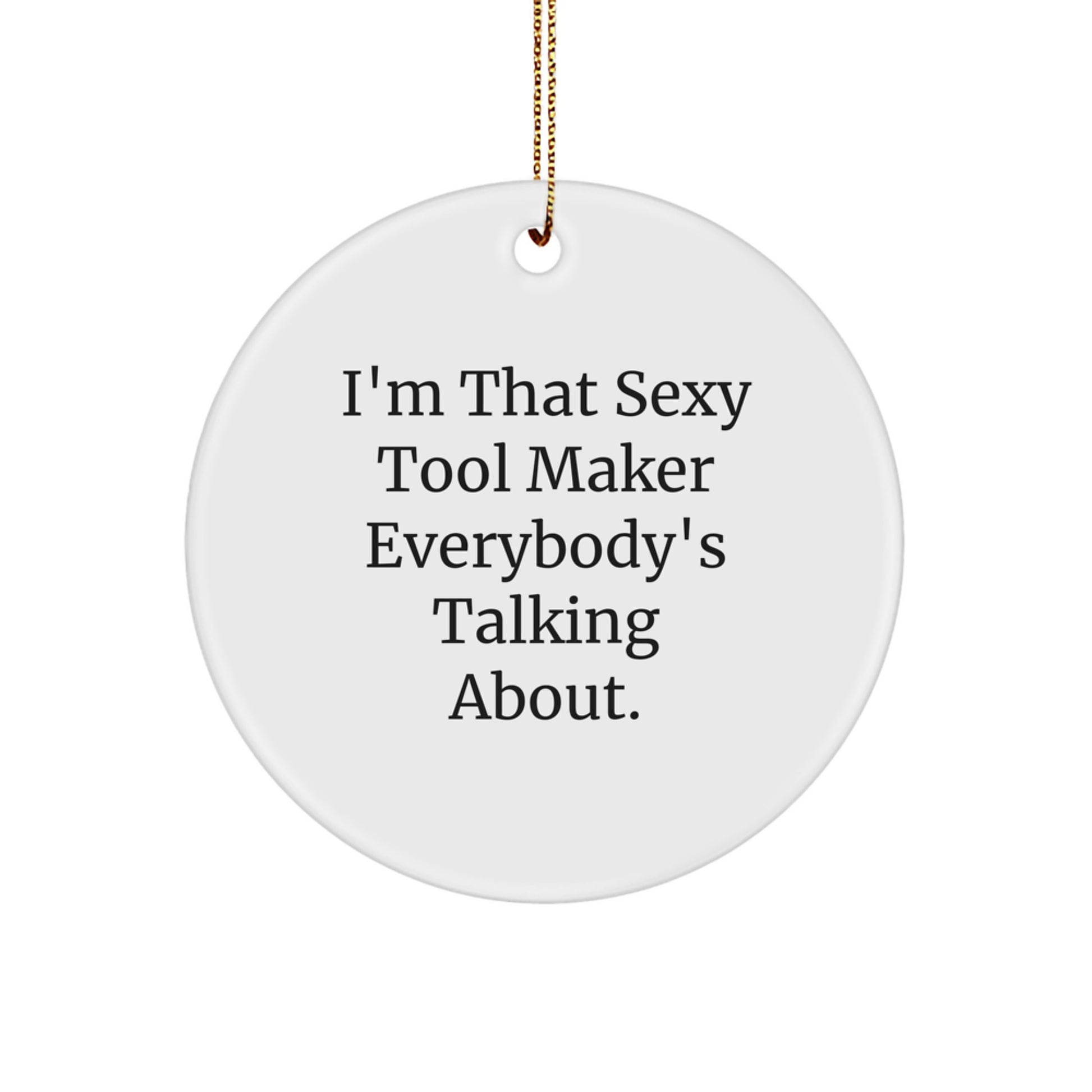 Sexy Tool Maker Gifts from Men to Tool Makers, Funny Circle Ornament for Christmas Unique Gifts - Image 1