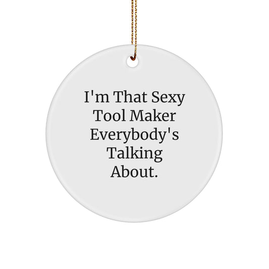 Sexy Tool Maker Gifts from Men to Tool Makers, Funny Circle Ornament for Christmas Unique Gifts - Image 1