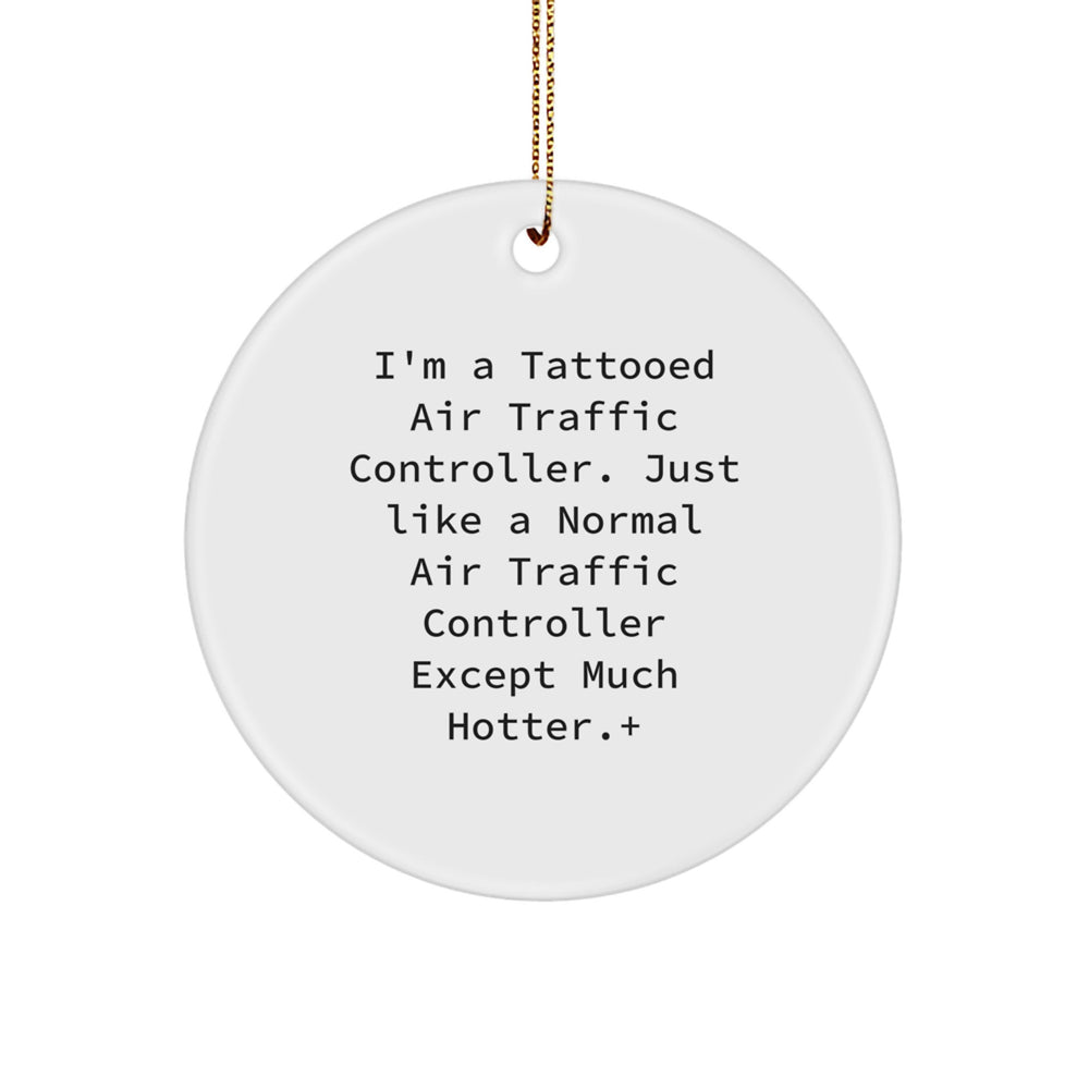Funny Air Traffic Controller Gifts from Friends for Christmas - Tattooed Air Traffic Controller Circle Ornament, Air Traffic Controller Decor, Unique Christmas Unique Gifts - Image 1
